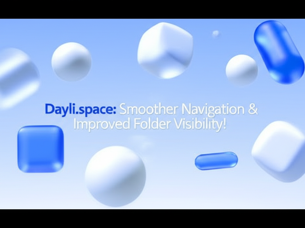 Dayli.space: Smoother Navigation & Improved Folder Visibility!